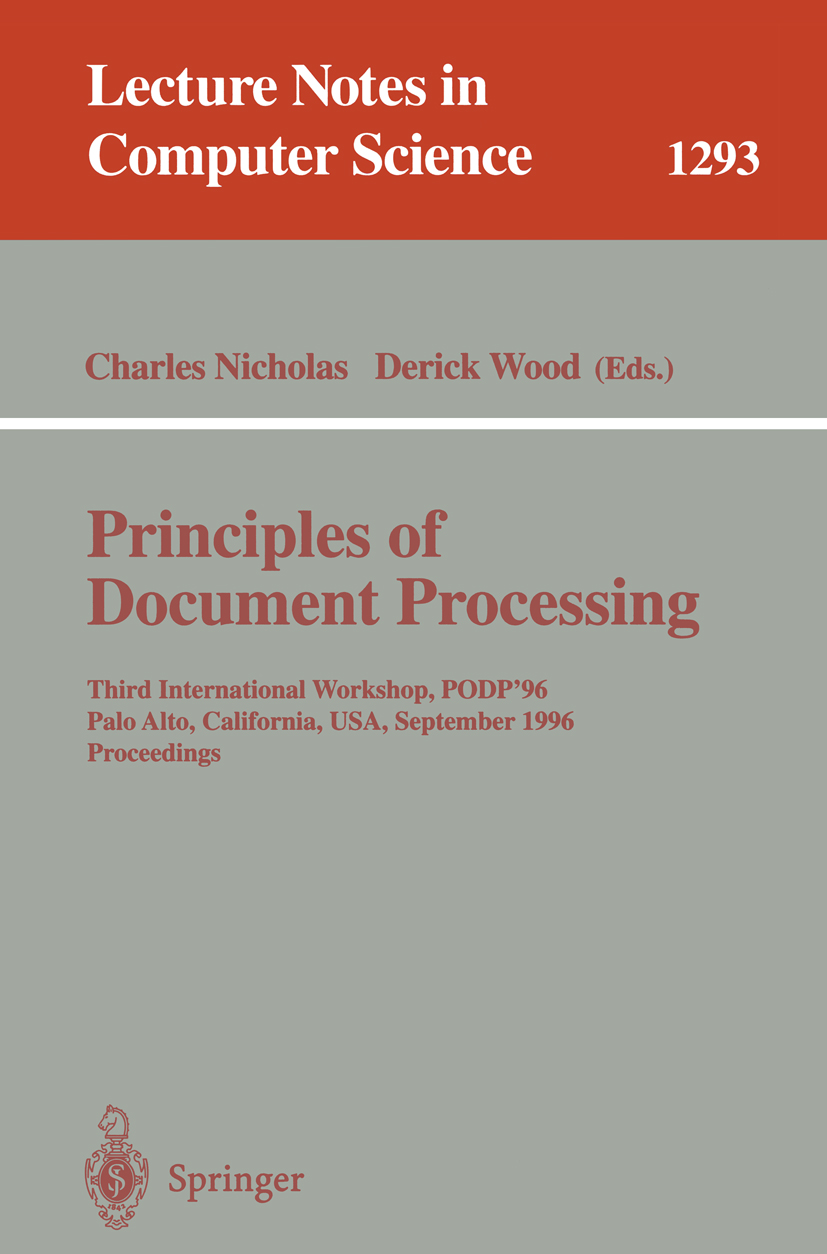 Titlebook: Principles of Document Processing; Third International Charles Nicholas,Derick Wood Conference proceedings 1997 Springer-Verlag Berlin Hei Titlebook: Principles of Document Processing; Third International Charles Nicholas,Derick Wood Conference proceedings 1997 Springer-Verlag Berlin Hei