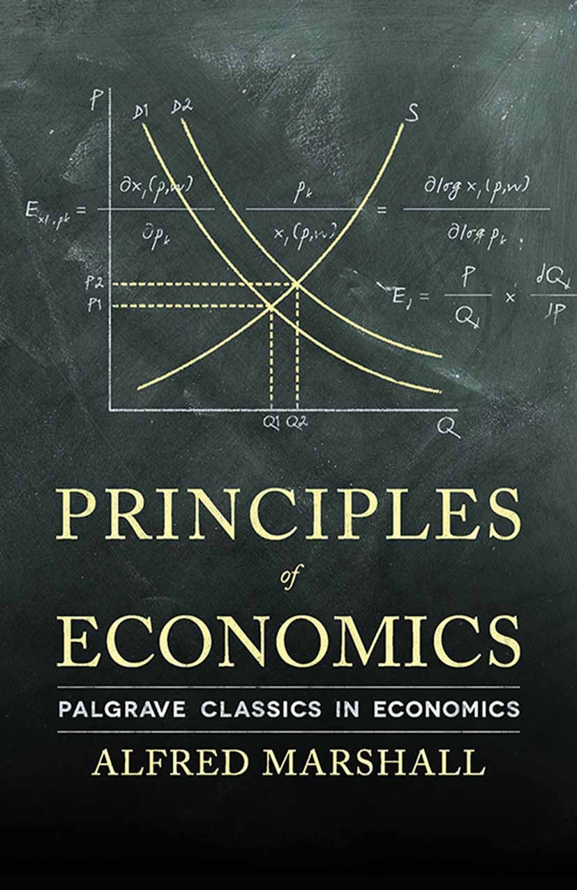 Titlebook: Principles of Economics; Alfred Marshall Book 2013 Palgrave Macmillan, a division of Macmillan Publishers Limited 2013 Principles of Econo Titlebook: Principles of Economics; Alfred Marshall Book 2013 Palgrave Macmillan, a division of Macmillan Publishers Limited 2013 Principles of Econo