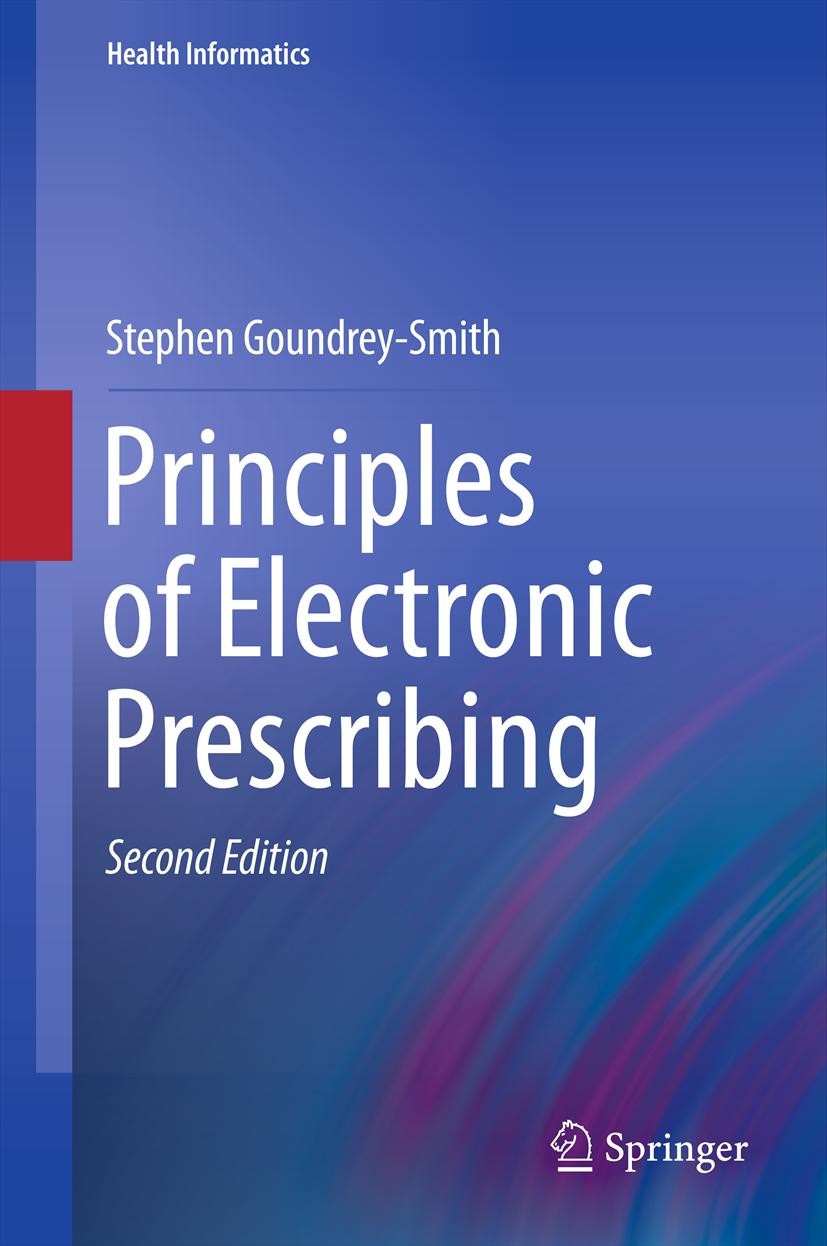 Titlebook: Principles of Electronic Prescribing; Stephen Goundrey-Smith Book 2012Latest edition Springer-Verlag London 2012 Titlebook: Principles of Electronic Prescribing; Stephen Goundrey-Smith Book 2012Latest edition Springer-Verlag London 2012