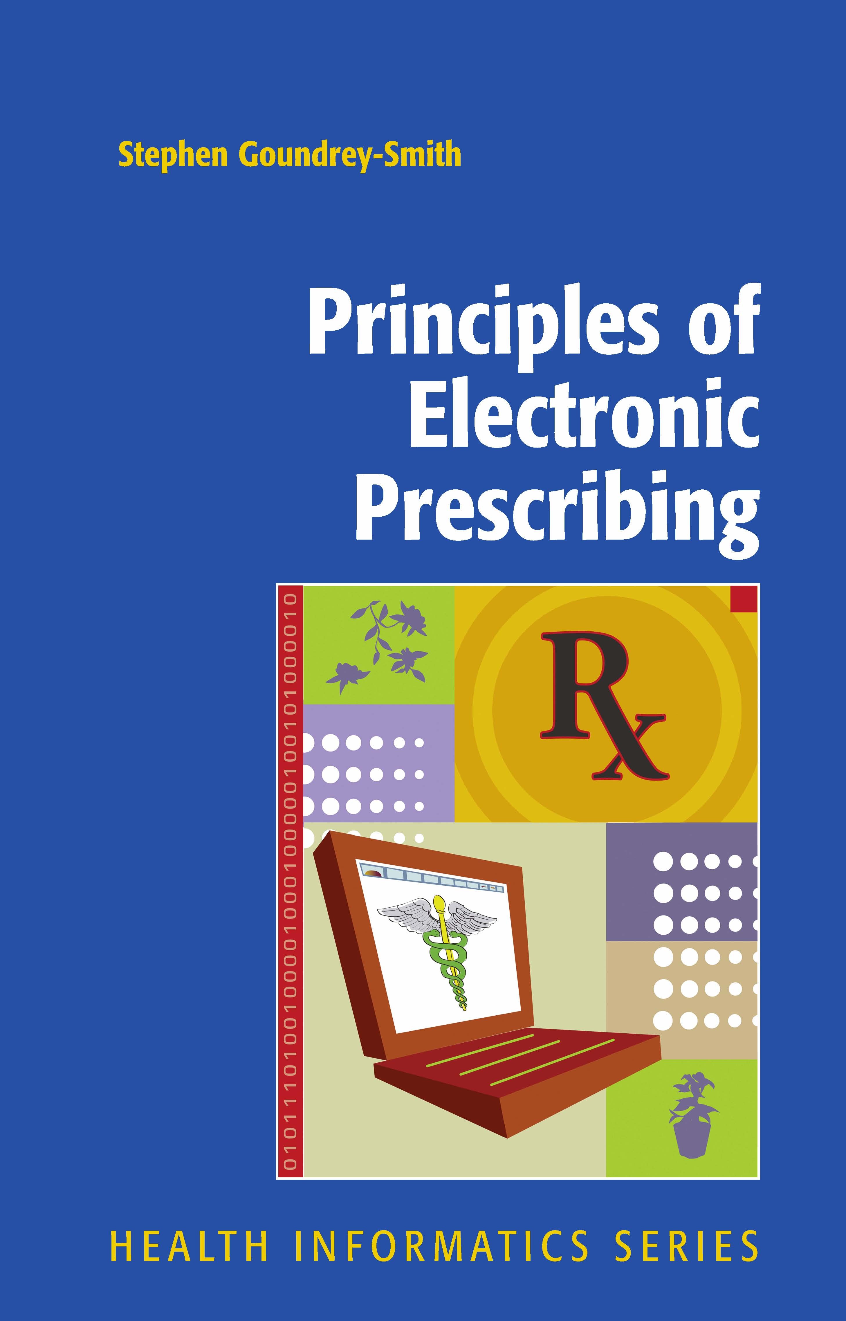 Titlebook: Principles of Electronic Prescribing; Stephen Goundrey-Smith Book 20081st edition Springer-Verlag London 2008 Hospital.Radiologieinformati Titlebook: Principles of Electronic Prescribing; Stephen Goundrey-Smith Book 20081st edition Springer-Verlag London 2008 Hospital.Radiologieinformati