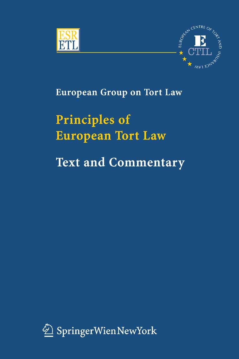 Titlebook: Principles of European Tort Law; Text and Commentary Francesco D. Busnelli,Giovanni Comandé,Pierre Widm Book 2005Latest edition Springer-Ve Titlebook: Principles of European Tort Law; Text and Commentary Francesco D. Busnelli,Giovanni Comandé,Pierre Widm Book 2005Latest edition Springer-Ve