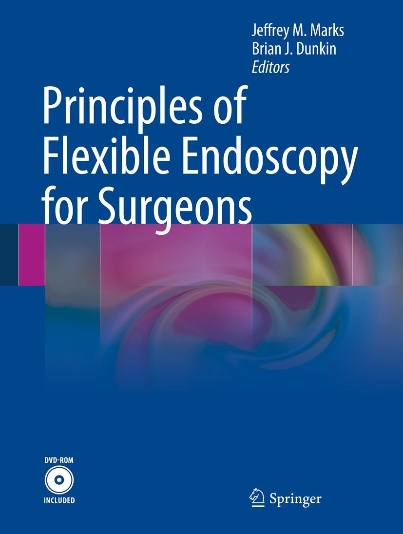 Titlebook: Principles of Flexible Endoscopy for Surgeons; Jeffrey M. Marks,Brian J. Dunkin Book 2013 Springer Science+Business Media New York 2013 Titlebook: Principles of Flexible Endoscopy for Surgeons; Jeffrey M. Marks,Brian J. Dunkin Book 2013 Springer Science+Business Media New York 2013