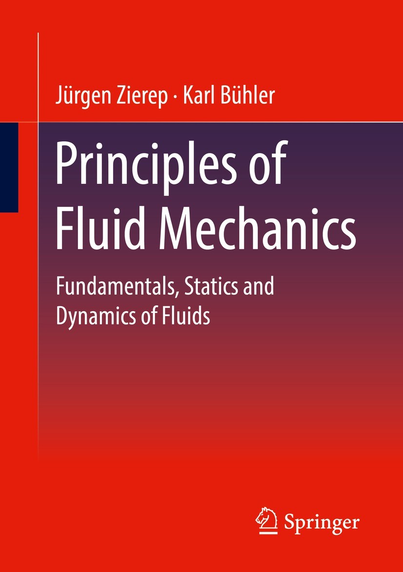 Titlebook: Principles of Fluid Mechanics; Fundamentals, Static Jürgen Zierep,Karl Bühler Textbook 20221st edition Springer Fachmedien Wiesbaden GmbH, Titlebook: Principles of Fluid Mechanics; Fundamentals, Static Jürgen Zierep,Karl Bühler Textbook 20221st edition Springer Fachmedien Wiesbaden GmbH,