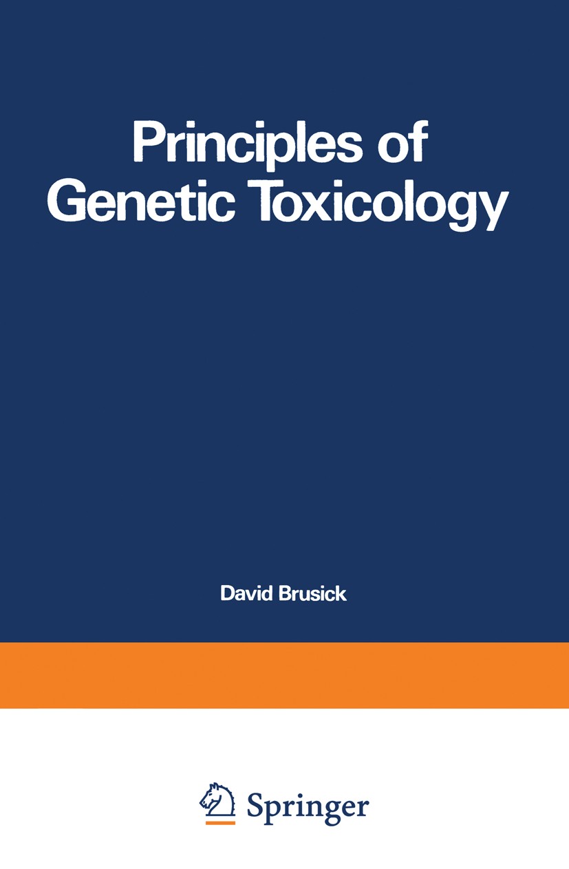 Titlebook: Principles of Genetic Toxicology; David J. Brusick Book 1980 Plenum Press, New York 1980 DNA damage.Hamster.Mamma.Salmonella.environment.g Titlebook: Principles of Genetic Toxicology; David J. Brusick Book 1980 Plenum Press, New York 1980 DNA damage.Hamster.Mamma.Salmonella.environment.g
