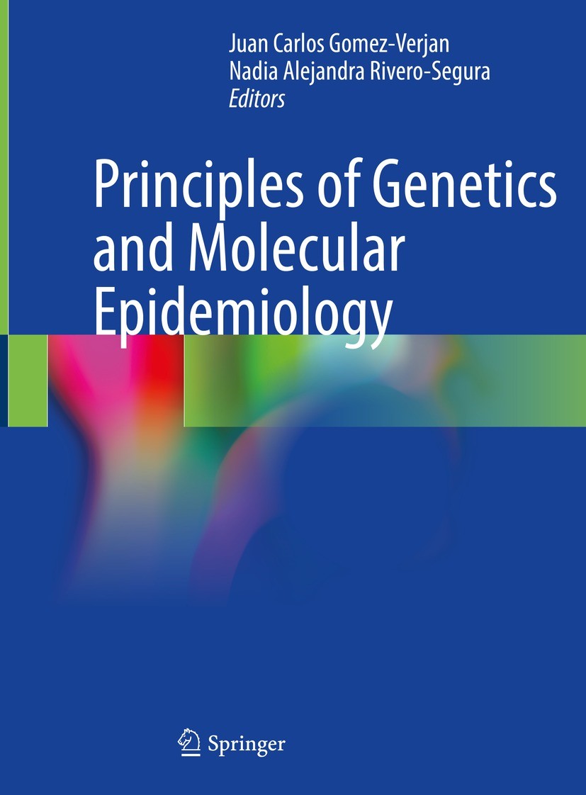 Titlebook: Principles of Genetics and Molecular Epidemiology; Juan Carlos Gomez-Verjan,Nadia Alejandra Rivero-Se Book 2022 The Editor(s) (if applicab Titlebook: Principles of Genetics and Molecular Epidemiology; Juan Carlos Gomez-Verjan,Nadia Alejandra Rivero-Se Book 2022 The Editor(s) (if applicab