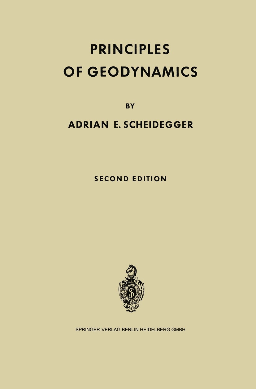 Titlebook: Principles of Geodynamics; Adrian E. Scheidegger Book 19632nd edition Springer-Verlag Berlin Heidelberg 1963 Deformation.Geodynamik.geodyn Titlebook: Principles of Geodynamics; Adrian E. Scheidegger Book 19632nd edition Springer-Verlag Berlin Heidelberg 1963 Deformation.Geodynamik.geodyn