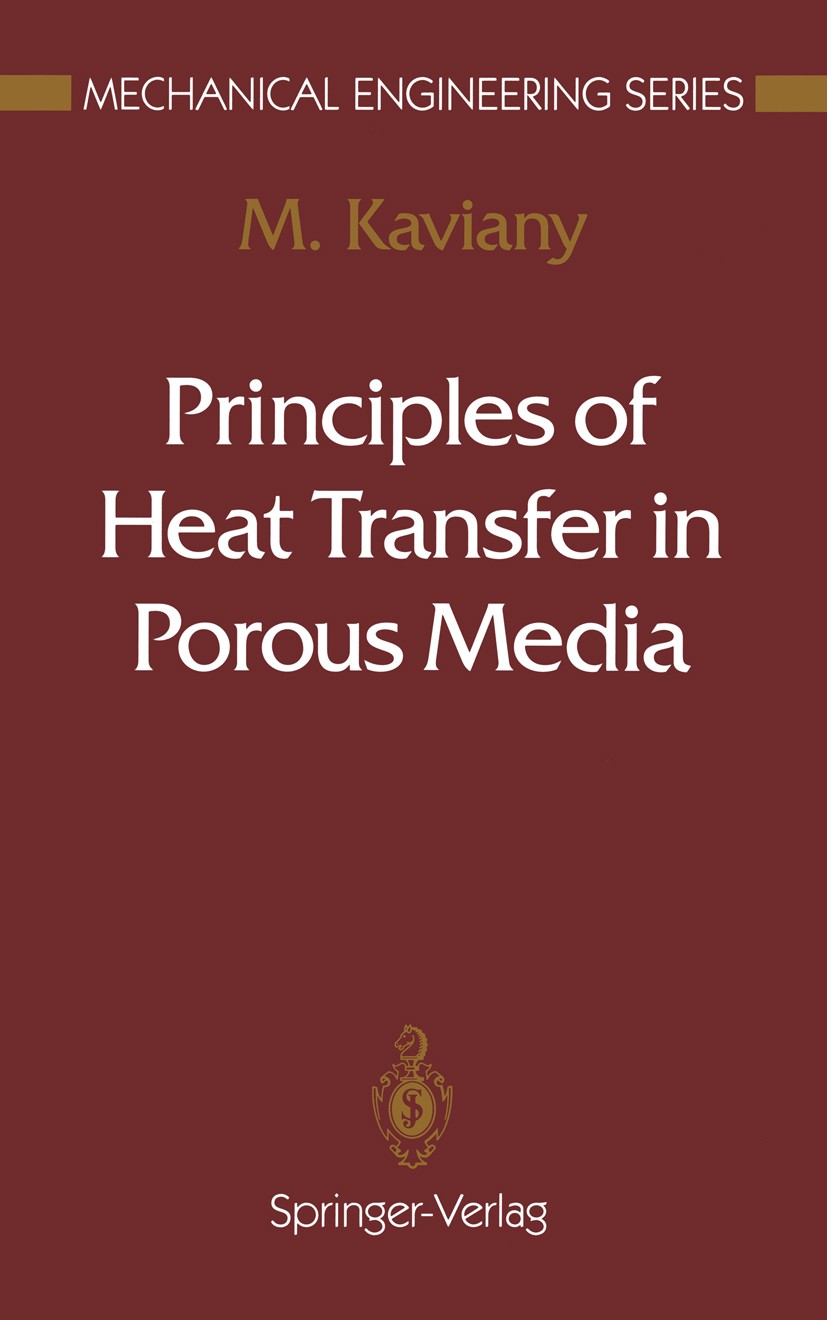 Titlebook: Principles of Heat Transfer in Porous Media; M. Kaviany Book 19911st edition Springer-Verlag New York Inc. 1991 heat transfer.mechanisms.p Titlebook: Principles of Heat Transfer in Porous Media; M. Kaviany Book 19911st edition Springer-Verlag New York Inc. 1991 heat transfer.mechanisms.p