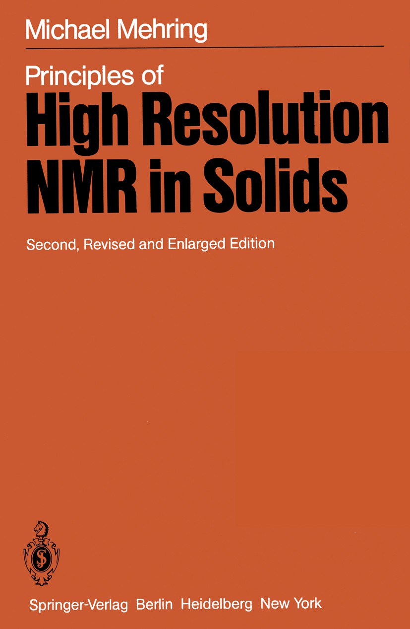 Titlebook: Principles of High Resolution NMR in Solids; Michael Mehring Textbook 1983Latest edition Springer-Verlag Berlin Heidelberg 1983 Festkörper Titlebook: Principles of High Resolution NMR in Solids; Michael Mehring Textbook 1983Latest edition Springer-Verlag Berlin Heidelberg 1983 Festkörper