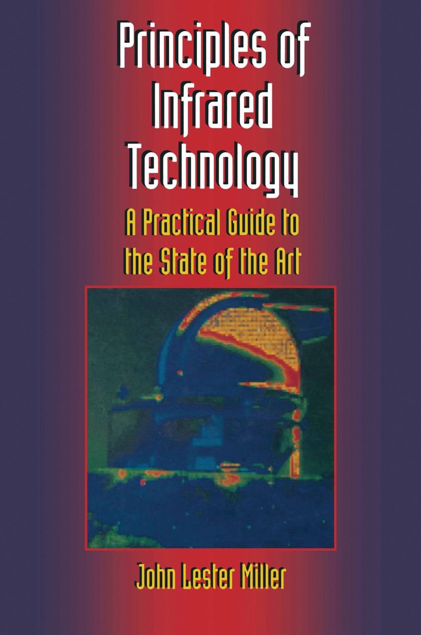 Titlebook: Principles of Infrared Technology; A Practical Guide to John Lester Miller Book 1994 Van Nostrand Reinhold 1994 development.engine.informat Titlebook: Principles of Infrared Technology; A Practical Guide to John Lester Miller Book 1994 Van Nostrand Reinhold 1994 development.engine.informat