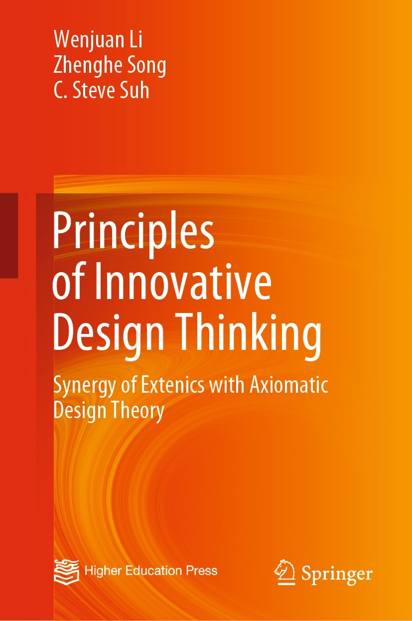 Titlebook: Principles of Innovative Design Thinking; Synergy of Extenics Wenjuan Li,Zhenghe Song,C. Steve Suh Book 2022 Higher Education Press 2022 D Titlebook: Principles of Innovative Design Thinking; Synergy of Extenics Wenjuan Li,Zhenghe Song,C. Steve Suh Book 2022 Higher Education Press 2022 D