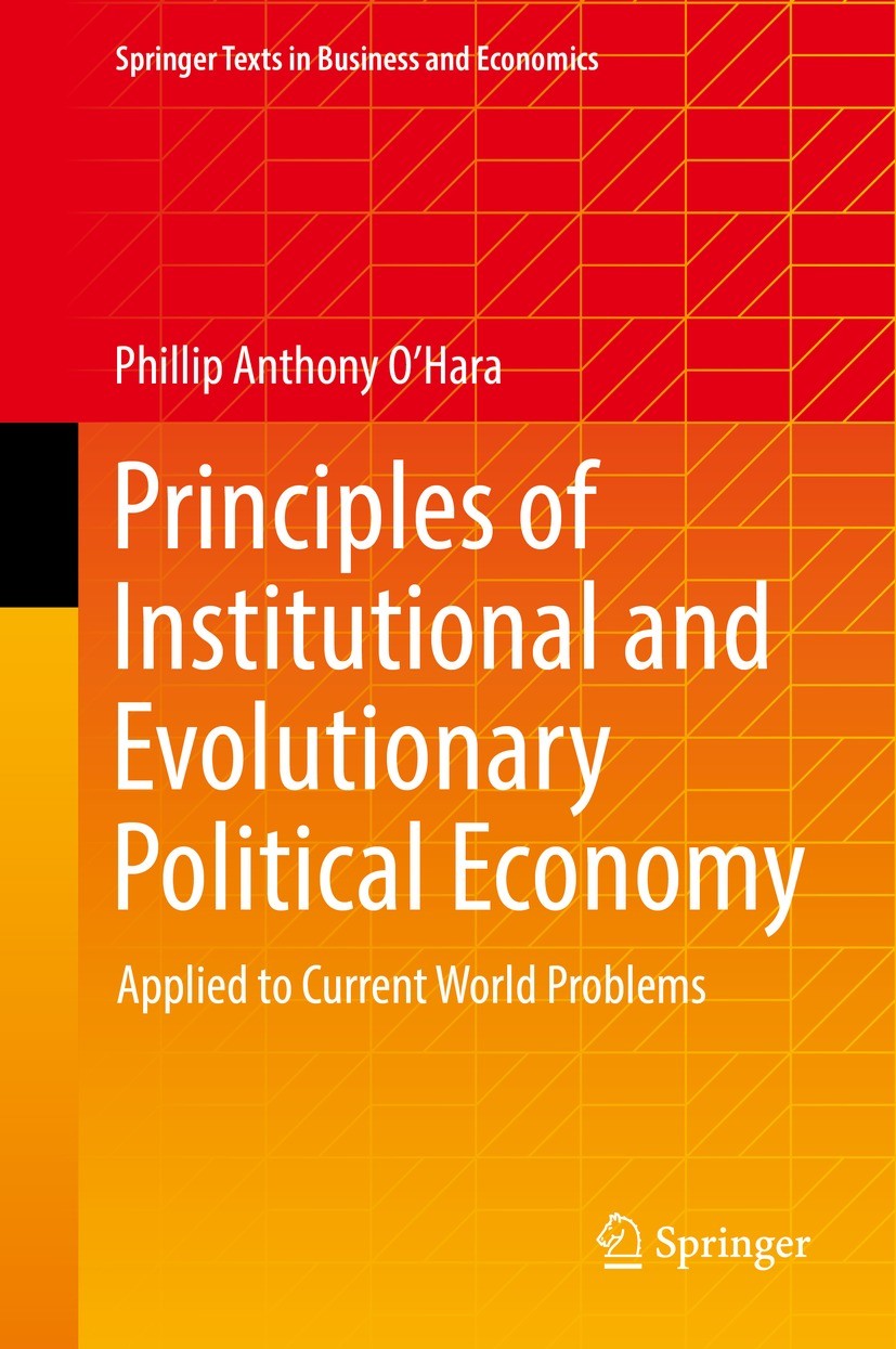 Titlebook: Principles of Institutional and Evolutionary Political Economy; Applied to Current W Phillip Anthony O’Hara Textbook 2022 The Editor(s) (if Titlebook: Principles of Institutional and Evolutionary Political Economy; Applied to Current W Phillip Anthony O’Hara Textbook 2022 The Editor(s) (if
