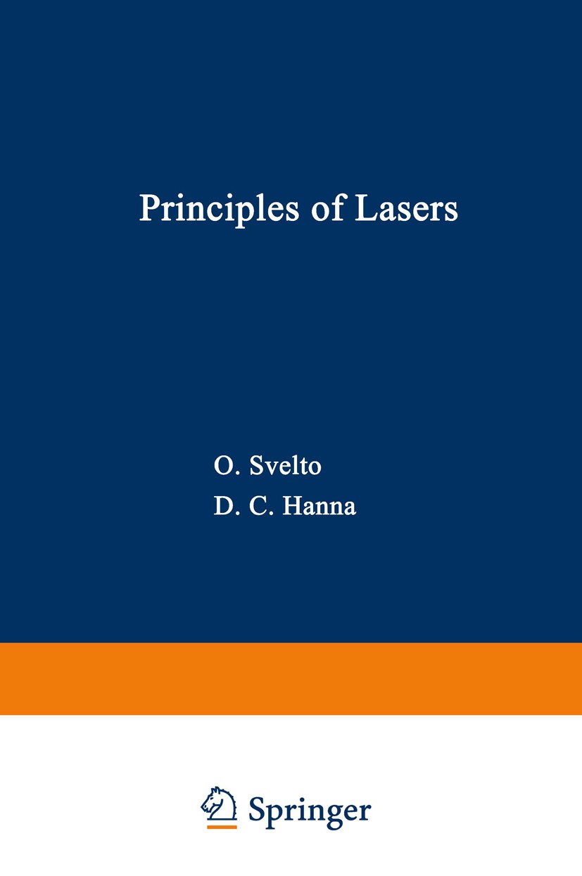 Titlebook: Principles of Lasers; Orazio Svelto,David C. Hanna Book 1982 Plenum Press, New York 1982 Absorption.Speckle.Spiking.chemical laser.coheren Titlebook: Principles of Lasers; Orazio Svelto,David C. Hanna Book 1982 Plenum Press, New York 1982 Absorption.Speckle.Spiking.chemical laser.coheren