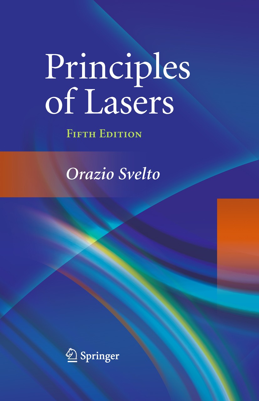 Titlebook: Principles of Lasers; Orazio Svelto Textbook 2010Latest edition Springer-Verlag US 2010 Continuous wave.Laser.Svelto textbook.continuous w Titlebook: Principles of Lasers; Orazio Svelto Textbook 2010Latest edition Springer-Verlag US 2010 Continuous wave.Laser.Svelto textbook.continuous w