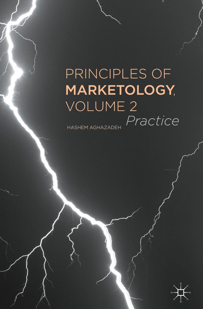 Titlebook: Principles of Marketology, Volume 2; Practice Hashem Aghazadeh Book 2017 The Editor(s) (if applicable) and The Author(s) 2017 Innovation.Go Titlebook: Principles of Marketology, Volume 2; Practice Hashem Aghazadeh Book 2017 The Editor(s) (if applicable) and The Author(s) 2017 Innovation.Go