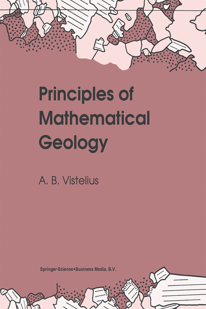 Titlebook: Principles of Mathematical Geology; A. B. Vistelius Book 1992 Kluwer Academic Publishers 1992 Hypothese.Markov chain.Markov process.diffus Titlebook: Principles of Mathematical Geology; A. B. Vistelius Book 1992 Kluwer Academic Publishers 1992 Hypothese.Markov chain.Markov process.diffus