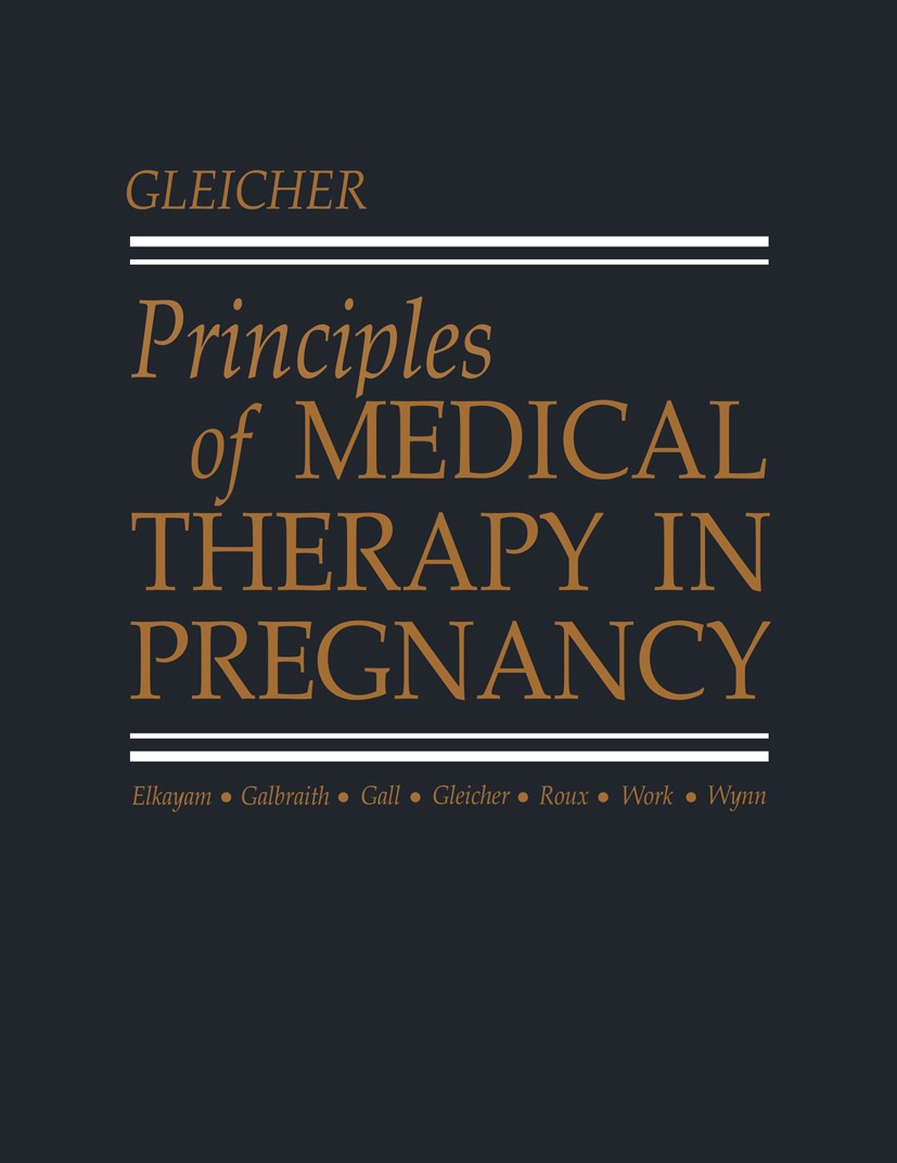 Titlebook: Principles of Medical Therapy in Pregnancy; Norbert Gleicher (Professor of Obstetrics and Gyne Book 1985 Plenum Publishing Corporation 198 Titlebook: Principles of Medical Therapy in Pregnancy; Norbert Gleicher (Professor of Obstetrics and Gyne Book 1985 Plenum Publishing Corporation 198