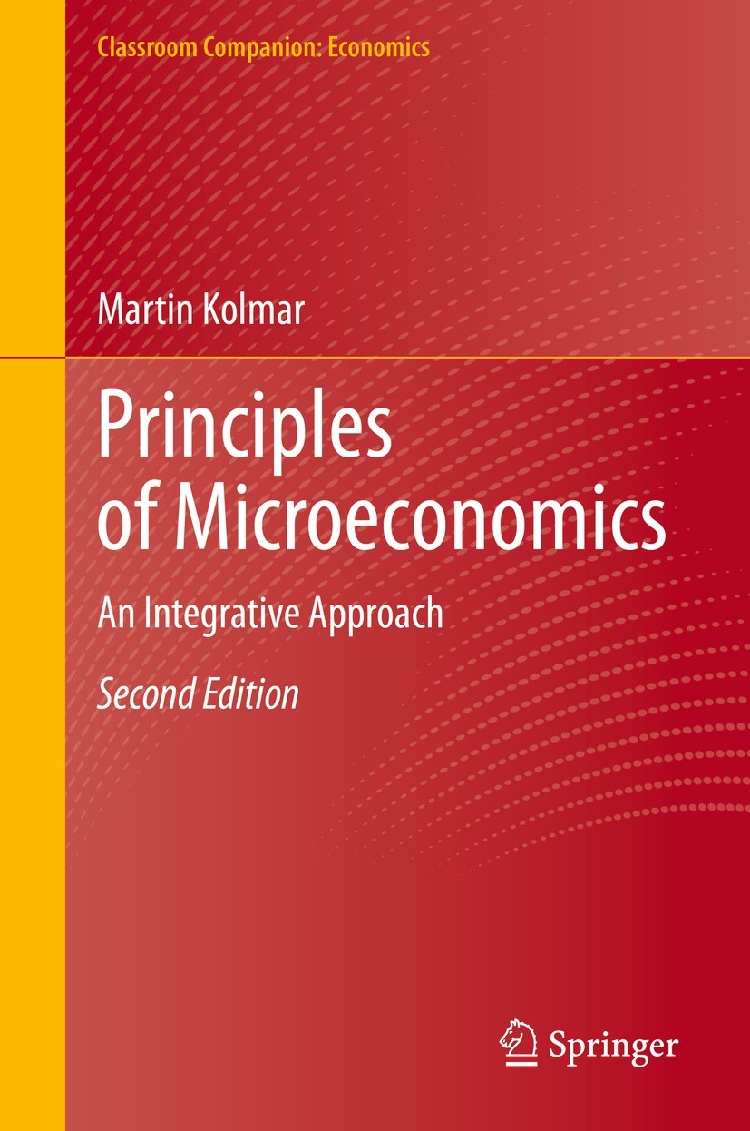 Titlebook: Principles of Microeconomics; An Integrative Appro Martin Kolmar Textbook 2022Latest edition The Editor(s) (if applicable) and The Author(s Titlebook: Principles of Microeconomics; An Integrative Appro Martin Kolmar Textbook 2022Latest edition The Editor(s) (if applicable) and The Author(s