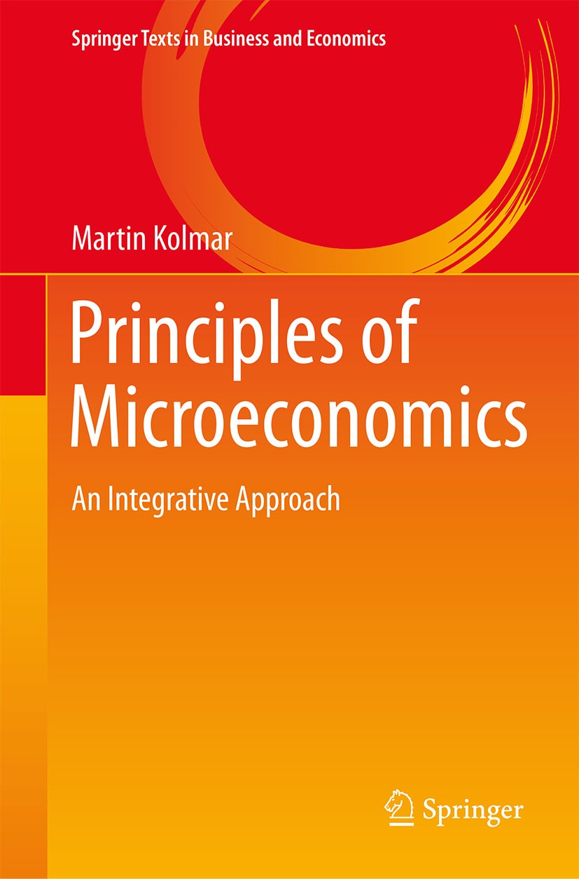 Titlebook: Principles of Microeconomics; An Integrative Appro Martin Kolmar Textbook 20171st edition Springer International Publishing AG 2017 Philoso Titlebook: Principles of Microeconomics; An Integrative Appro Martin Kolmar Textbook 20171st edition Springer International Publishing AG 2017 Philoso