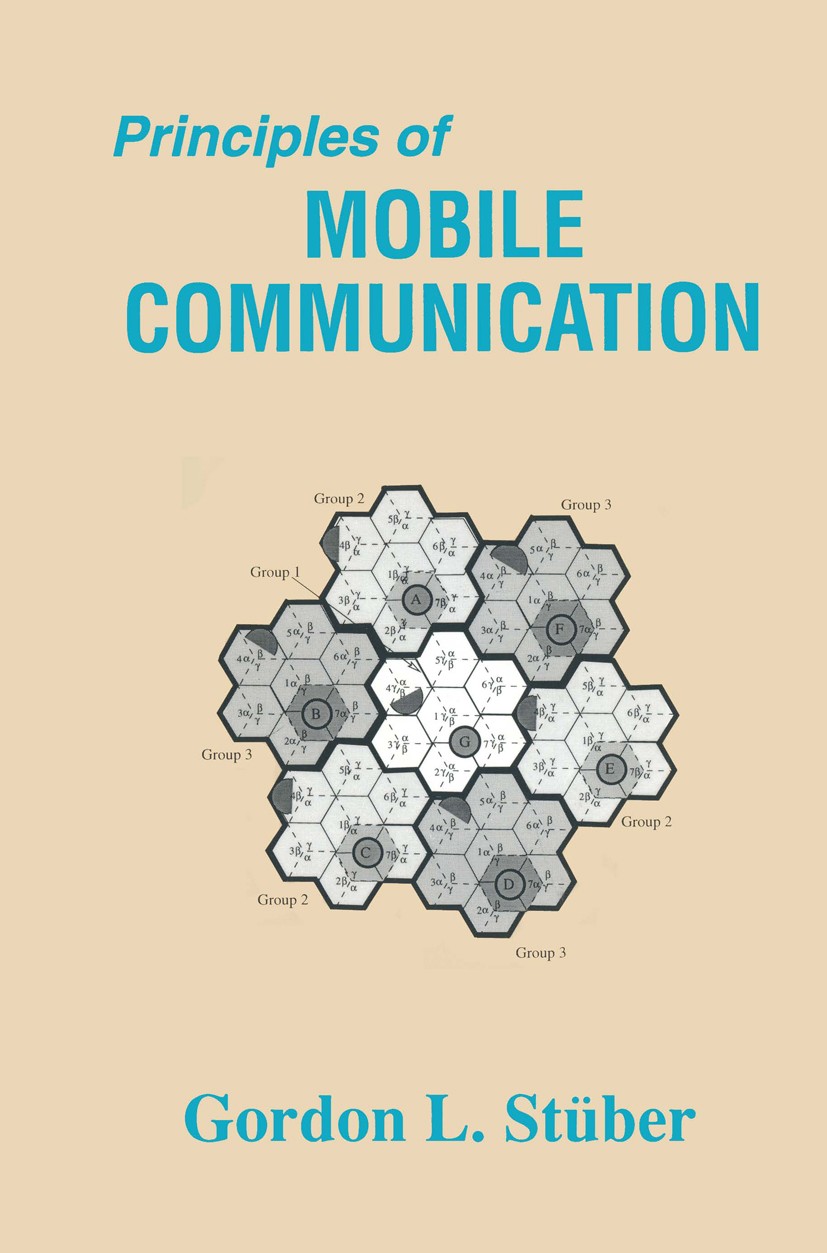 Titlebook: Principles of Mobile Communication; Gordon L. Stüber Book 19961st edition Springer Science+Business Media New York 1996 bandwidth.coding.c Titlebook: Principles of Mobile Communication; Gordon L. Stüber Book 19961st edition Springer Science+Business Media New York 1996 bandwidth.coding.c