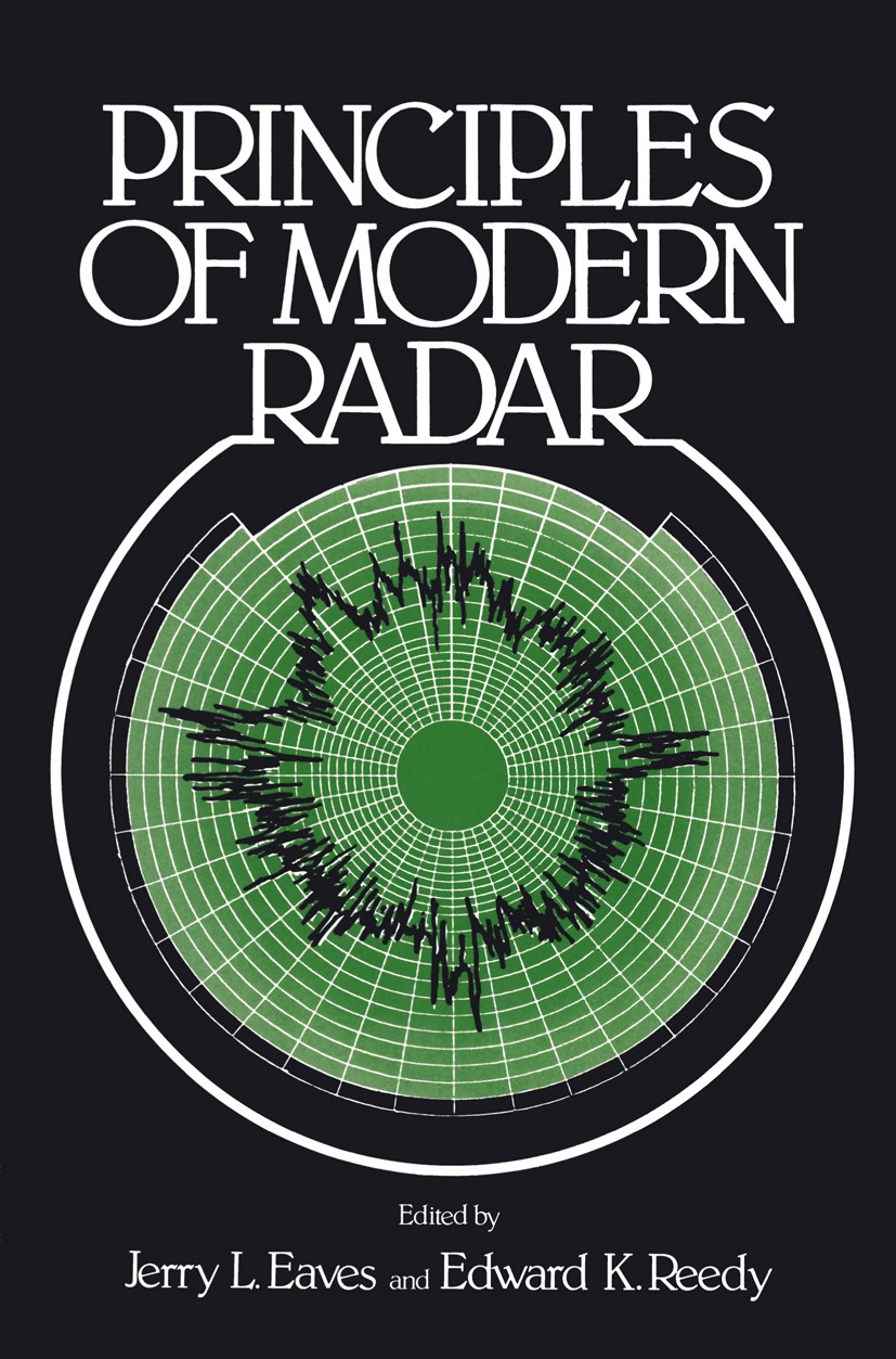 Titlebook: Principles of Modern Radar; Jerry L. Eaves,Edward K. Reedy Book 1987 Van Nostrand Reinhold 1987 detection.engine.nature.radar.research Titlebook: Principles of Modern Radar; Jerry L. Eaves,Edward K. Reedy Book 1987 Van Nostrand Reinhold 1987 detection.engine.nature.radar.research
