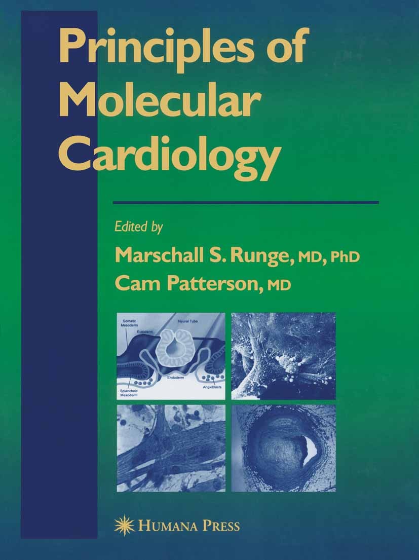 Titlebook: Principles of Molecular Cardiology; Marschall S. Runge,Cam Patterson Book 2005 Humana Press 2005 angiogenesis.atherosclerosis.cardiac func Titlebook: Principles of Molecular Cardiology; Marschall S. Runge,Cam Patterson Book 2005 Humana Press 2005 angiogenesis.atherosclerosis.cardiac func