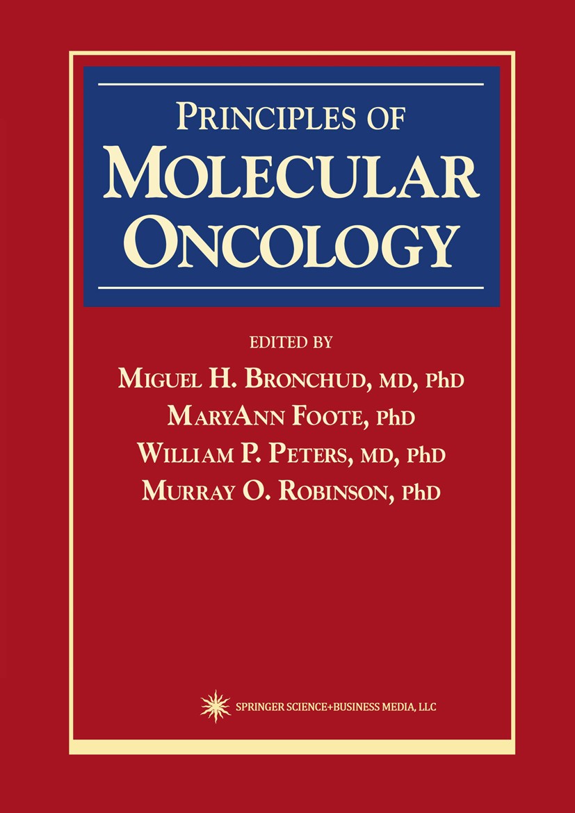Titlebook: Principles of Molecular Oncology; Miguel H. Bronchud,Mary Ann Foote,Murray O. Robins Book 20001st edition Springer Science+Business Media Titlebook: Principles of Molecular Oncology; Miguel H. Bronchud,Mary Ann Foote,Murray O. Robins Book 20001st edition Springer Science+Business Media