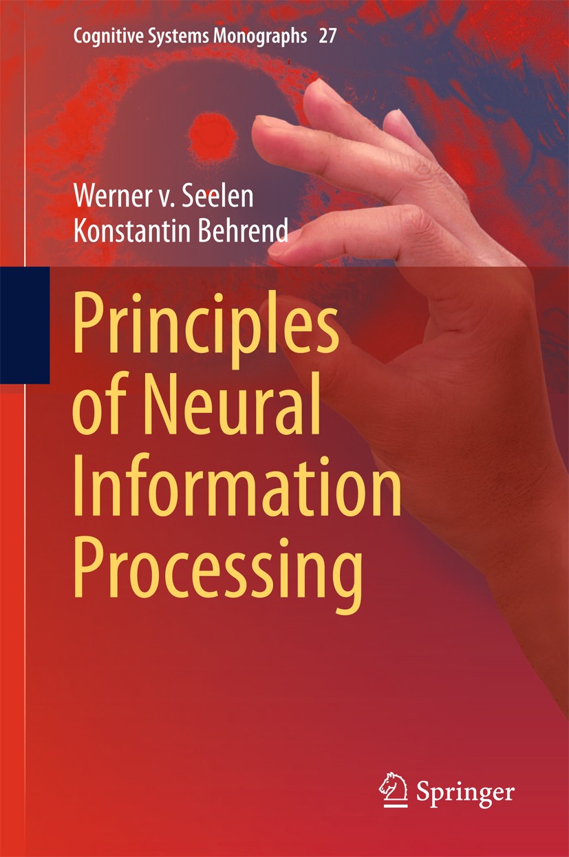 Titlebook: Principles of Neural Information Processing; Werner v. Seelen,Konstantin Behrend Book 2016 Springer International Publishing Switzerland 2 Titlebook: Principles of Neural Information Processing; Werner v. Seelen,Konstantin Behrend Book 2016 Springer International Publishing Switzerland 2
