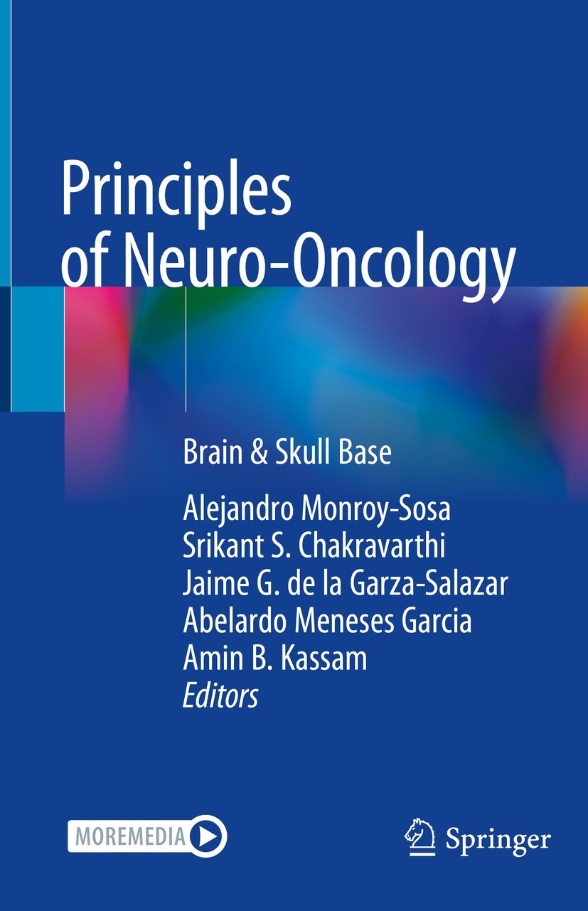 Titlebook: Principles of Neuro-Oncology; Brain & Skull Base Alejandro Monroy-Sosa,Srikant S. Chakravarthi,Amin Book 2021 The Editor(s) (if applicable) Titlebook: Principles of Neuro-Oncology; Brain & Skull Base Alejandro Monroy-Sosa,Srikant S. Chakravarthi,Amin Book 2021 The Editor(s) (if applicable)