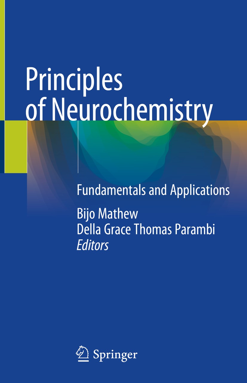 Titlebook: Principles of Neurochemistry; Fundamentals and App Bijo Mathew,Della Grace Thomas Parambi Book 2020 Springer Nature Singapore Pte Ltd. 2020 Titlebook: Principles of Neurochemistry; Fundamentals and App Bijo Mathew,Della Grace Thomas Parambi Book 2020 Springer Nature Singapore Pte Ltd. 2020