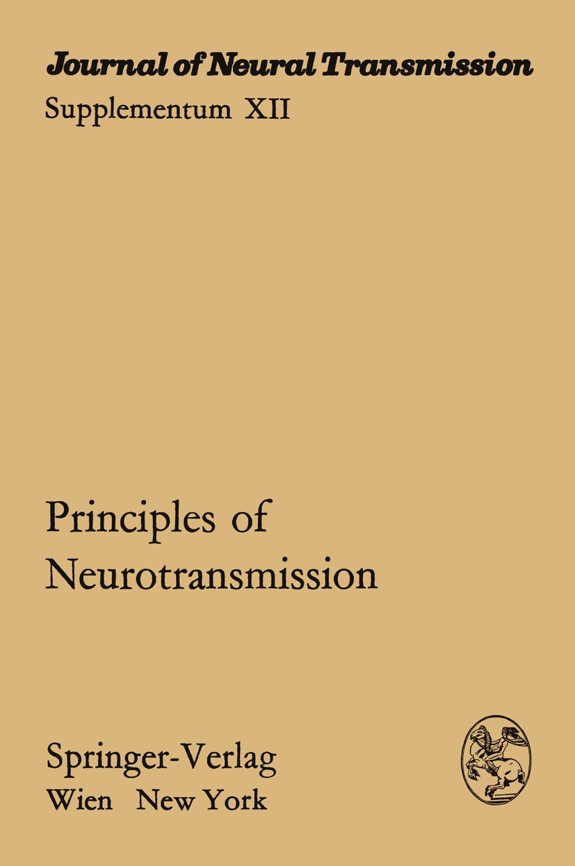 Titlebook: Principles of Neurotransmission; Proceedings of the I Leopold Stockinger Conference proceedings 1975 Springer-Verlag/Wien 1975 Arzneimittel Titlebook: Principles of Neurotransmission; Proceedings of the I Leopold Stockinger Conference proceedings 1975 Springer-Verlag/Wien 1975 Arzneimittel