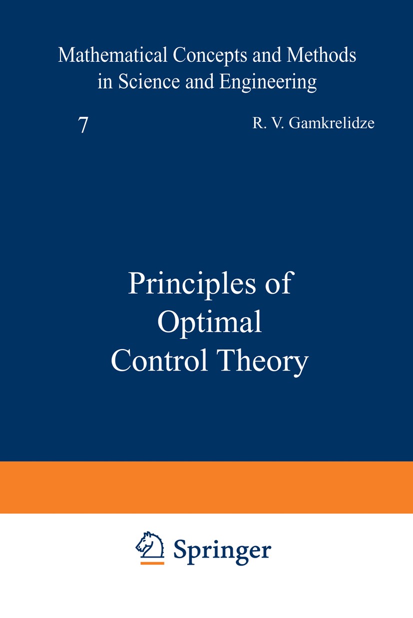 Titlebook: Principles of Optimal Control Theory; R. V. Gamkrelidze Book 1978 Springer Science+Business Media New York 1978 optimal control.optimizati Titlebook: Principles of Optimal Control Theory; R. V. Gamkrelidze Book 1978 Springer Science+Business Media New York 1978 optimal control.optimizati