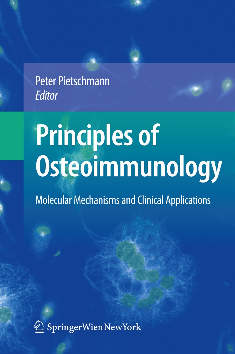 Titlebook: Principles of Osteoimmunology; Molecular Mechanisms Peter Pietschmann Book 20121st edition Springer-Verlag/Wien 2012 Bone Disease.Immune Sy Titlebook: Principles of Osteoimmunology; Molecular Mechanisms Peter Pietschmann Book 20121st edition Springer-Verlag/Wien 2012 Bone Disease.Immune Sy