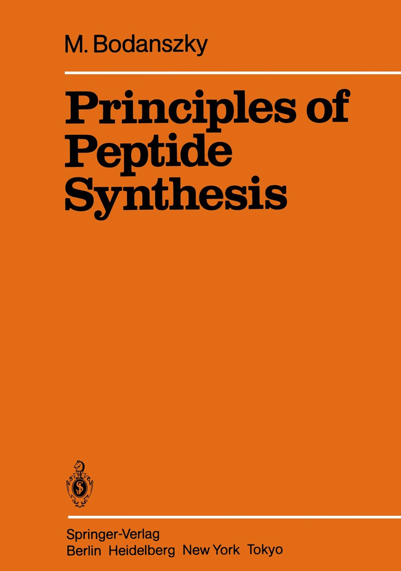 Titlebook: Principles of Peptide Synthesis; Miklos Bodanszky Book 19841st edition Springer-Verlag Berlin Heidelberg 1984 Peptid.Synthese.chemistry.or Titlebook: Principles of Peptide Synthesis; Miklos Bodanszky Book 19841st edition Springer-Verlag Berlin Heidelberg 1984 Peptid.Synthese.chemistry.or