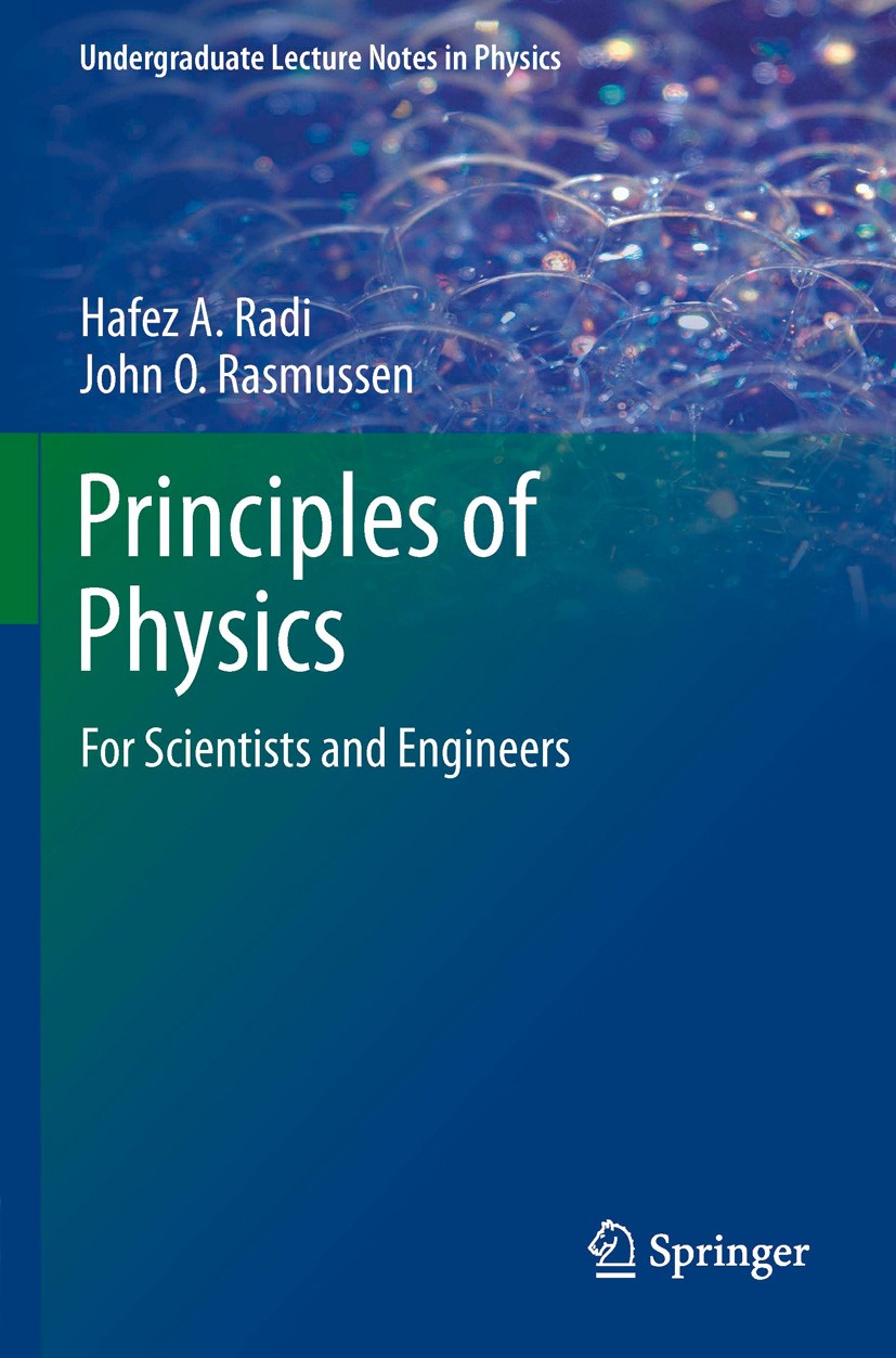 Titlebook: Principles of Physics; For Scientists and E Hafez A. Radi,John O. Rasmussen Textbook 20131st edition Springer-Verlag GmbH Germany, part of Titlebook: Principles of Physics; For Scientists and E Hafez A. Radi,John O. Rasmussen Textbook 20131st edition Springer-Verlag GmbH Germany, part of