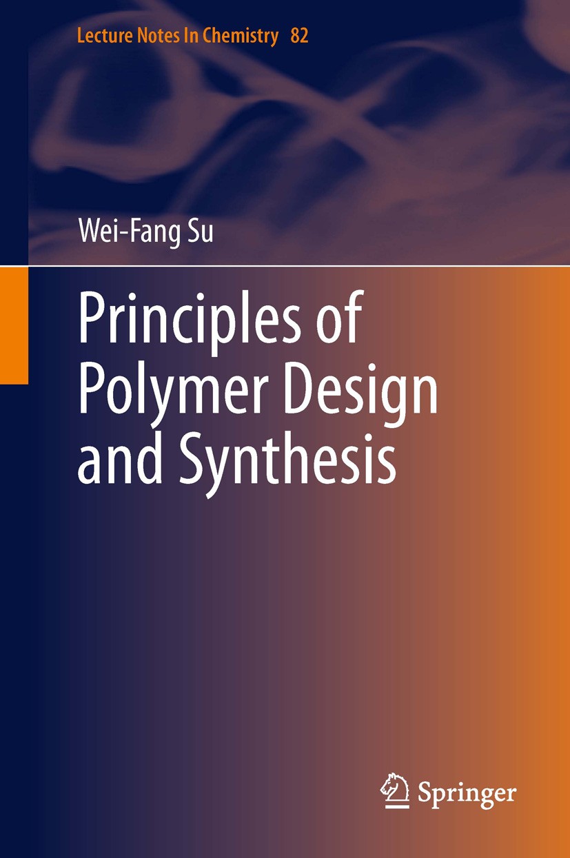 Titlebook: Principles of Polymer Design and Synthesis; Wei-Fang Su Book 2013 Springer-Verlag Berlin Heidelberg 2013 Commercial Copolymers.Dendritic P Titlebook: Principles of Polymer Design and Synthesis; Wei-Fang Su Book 2013 Springer-Verlag Berlin Heidelberg 2013 Commercial Copolymers.Dendritic P
