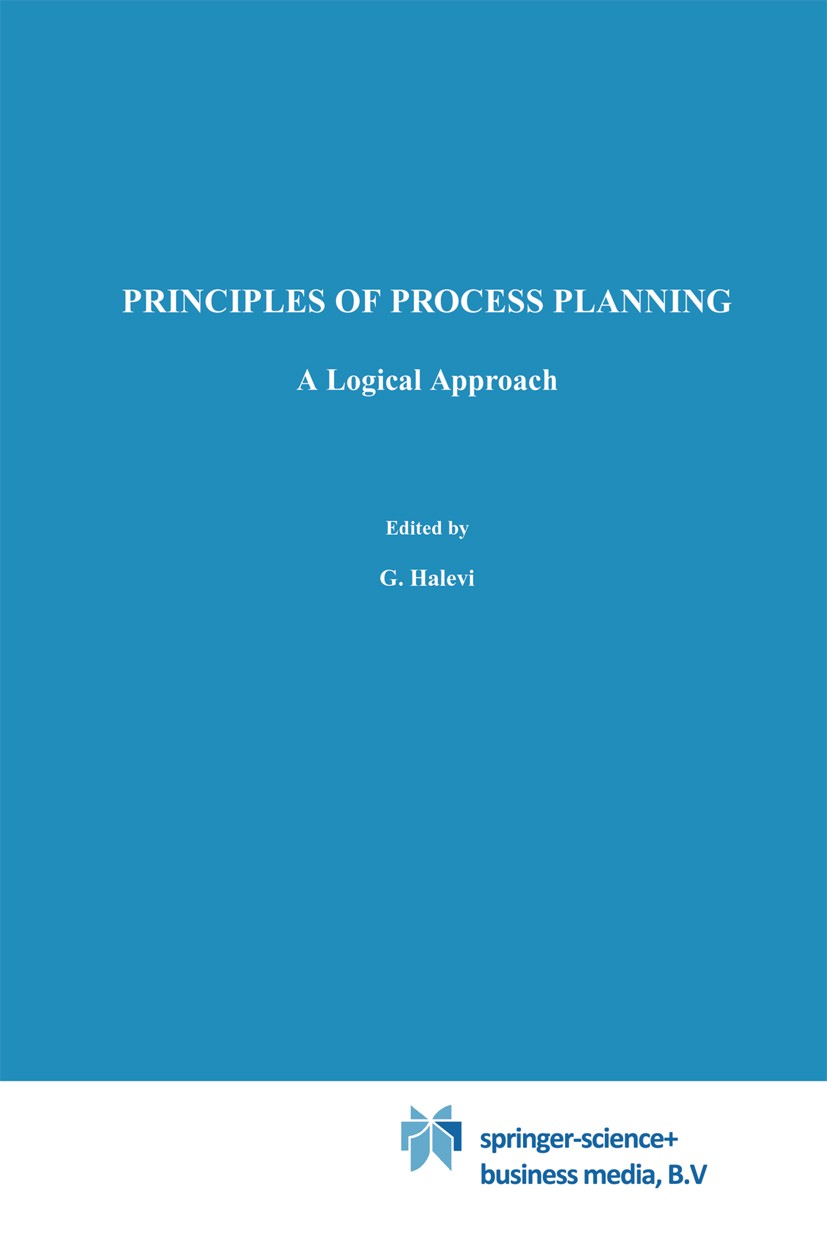 Titlebook: Principles of Process Planning; A logical approach Gideon Halevi,Roland D. Weill Book 1995 Chapman & Hall 1995 Manufacturing.cutting.design Titlebook: Principles of Process Planning; A logical approach Gideon Halevi,Roland D. Weill Book 1995 Chapman & Hall 1995 Manufacturing.cutting.design