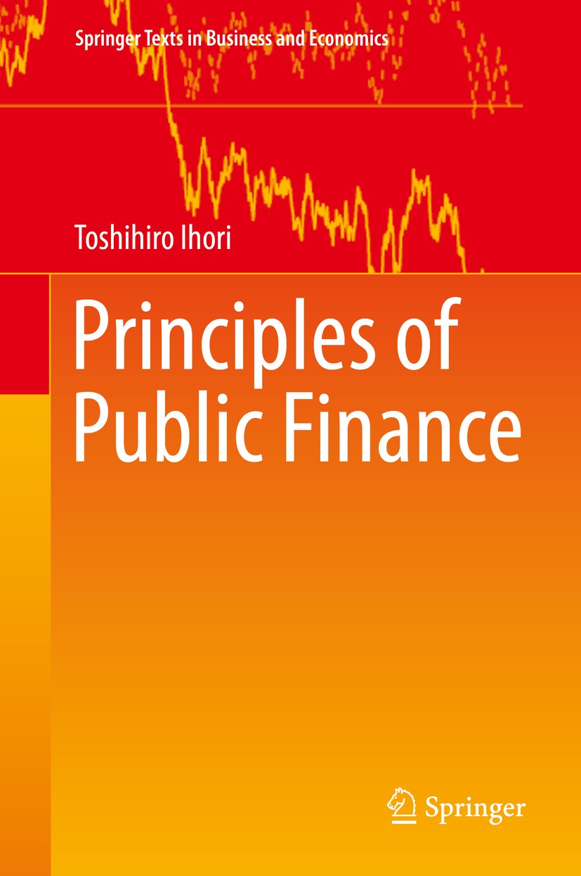 Titlebook: Principles of Public Finance; Toshihiro Ihori Textbook 2017 Springer Science+Business Media Singapore 2017 Macro theory of public finance. Titlebook: Principles of Public Finance; Toshihiro Ihori Textbook 2017 Springer Science+Business Media Singapore 2017 Macro theory of public finance.