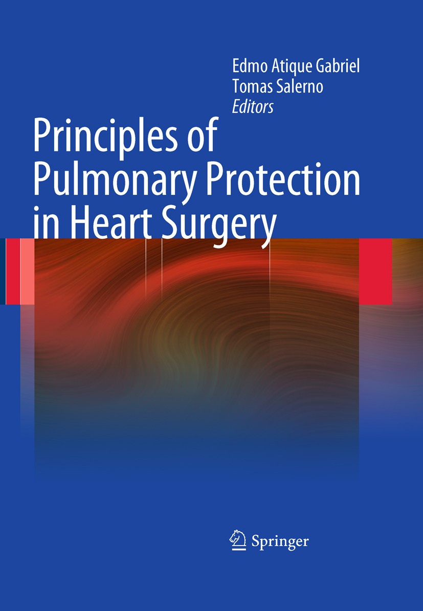Titlebook: Principles of Pulmonary Protection in Heart Surgery; Edmo Atique Gabriel,Tomas Salerno Book 2010 Springer-Verlag London Limited 2010 Bypas Titlebook: Principles of Pulmonary Protection in Heart Surgery; Edmo Atique Gabriel,Tomas Salerno Book 2010 Springer-Verlag London Limited 2010 Bypas