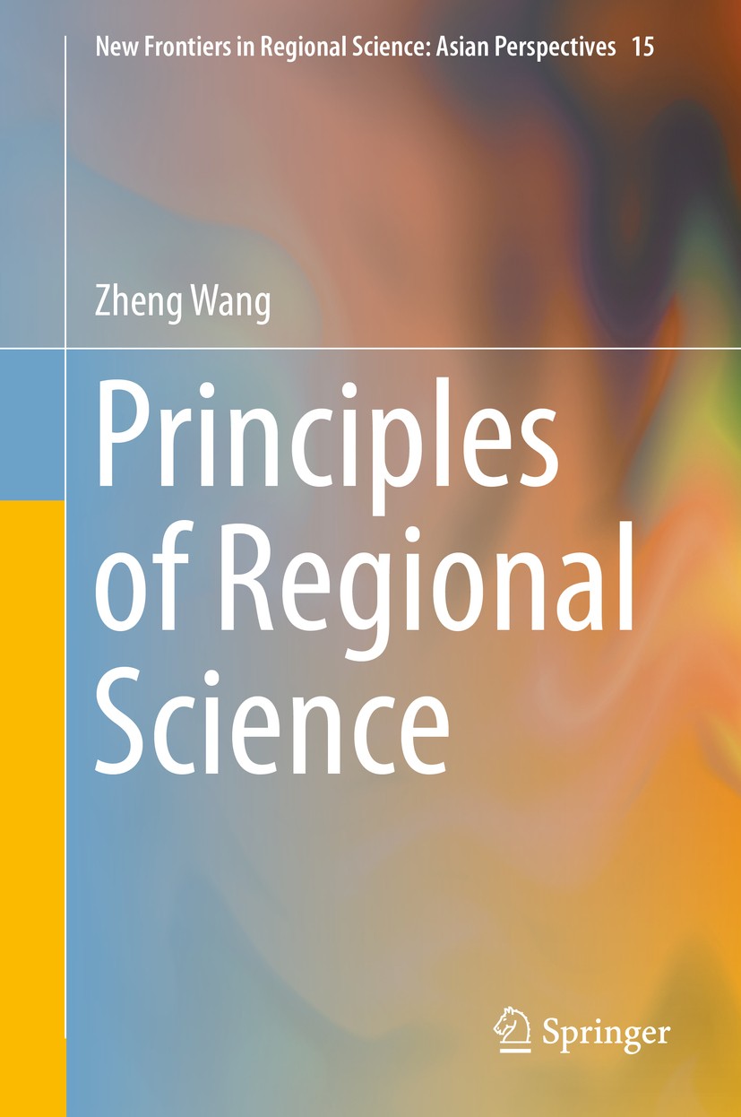 Titlebook: Principles of Regional Science; Zheng Wang Book 2017 The Editor(s) (if applicable) and The Author(s), under exclusive license to Springer Titlebook: Principles of Regional Science; Zheng Wang Book 2017 The Editor(s) (if applicable) and The Author(s), under exclusive license to Springer