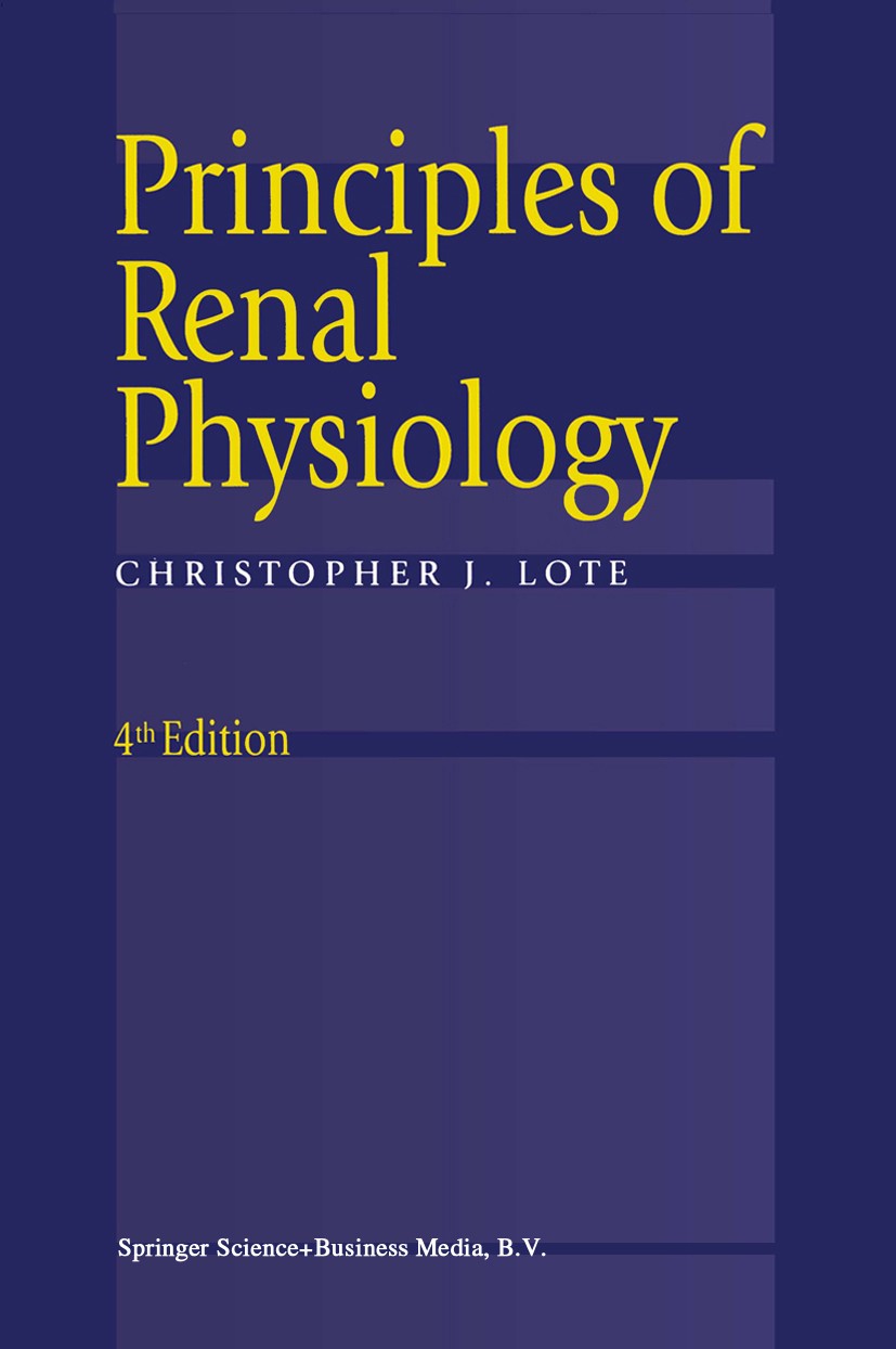 Titlebook: Principles of Renal Physiology; Chris Lote Book 20004th edition Springer Science+Business Media Dordrecht 2000 physiology Titlebook: Principles of Renal Physiology; Chris Lote Book 20004th edition Springer Science+Business Media Dordrecht 2000 physiology