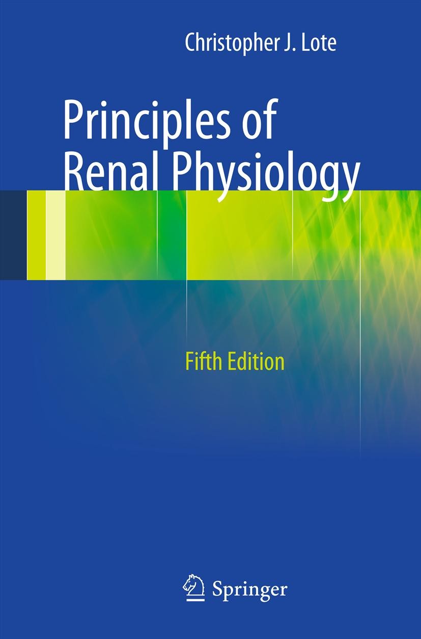 Titlebook: Principles of Renal Physiology; Christopher J. Lote Book 2012Latest edition Springer Science+Business Media New York 2012 Body fluid osmol Titlebook: Principles of Renal Physiology; Christopher J. Lote Book 2012Latest edition Springer Science+Business Media New York 2012 Body fluid osmol