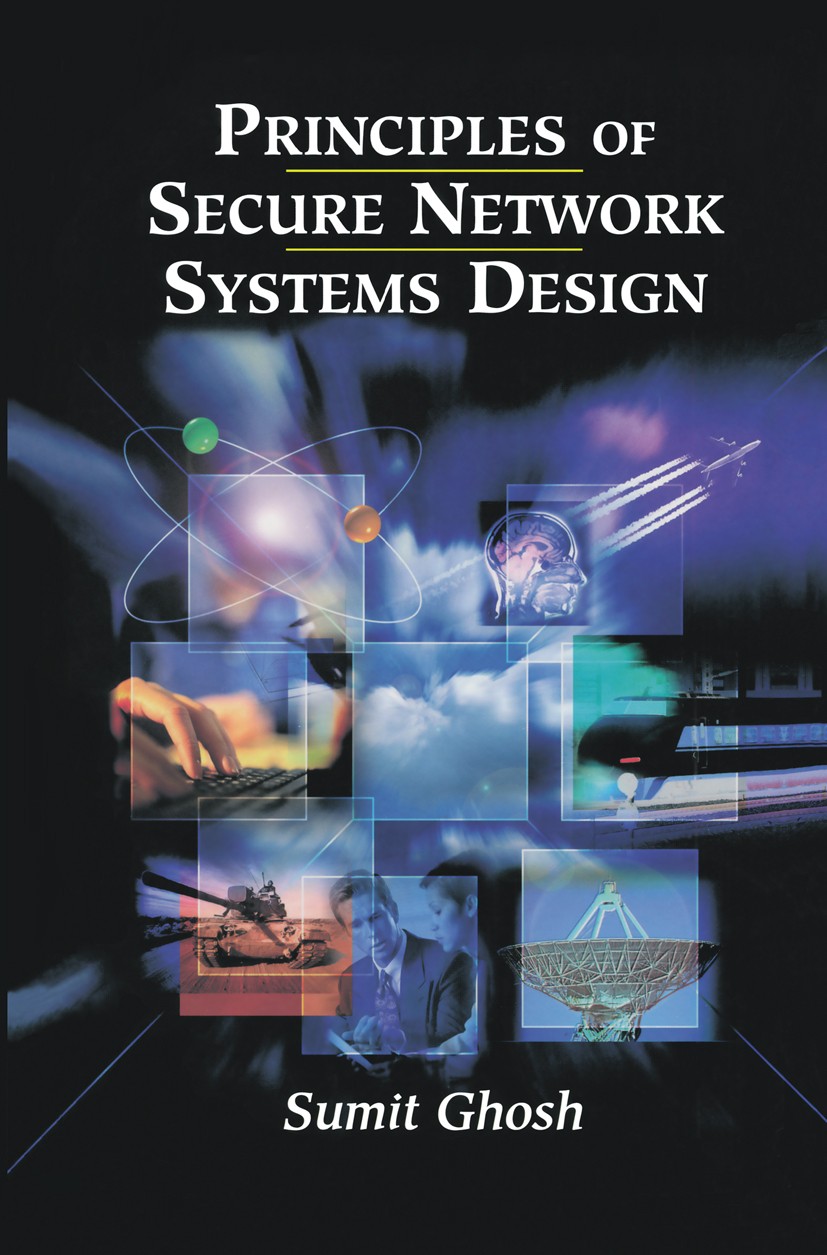 Titlebook: Principles of Secure Network Systems Design; Sumit Ghosh Book 2002 Springer Science+Business Media New York 2002 ATM.algorithms.calculus.c Titlebook: Principles of Secure Network Systems Design; Sumit Ghosh Book 2002 Springer Science+Business Media New York 2002 ATM.algorithms.calculus.c
