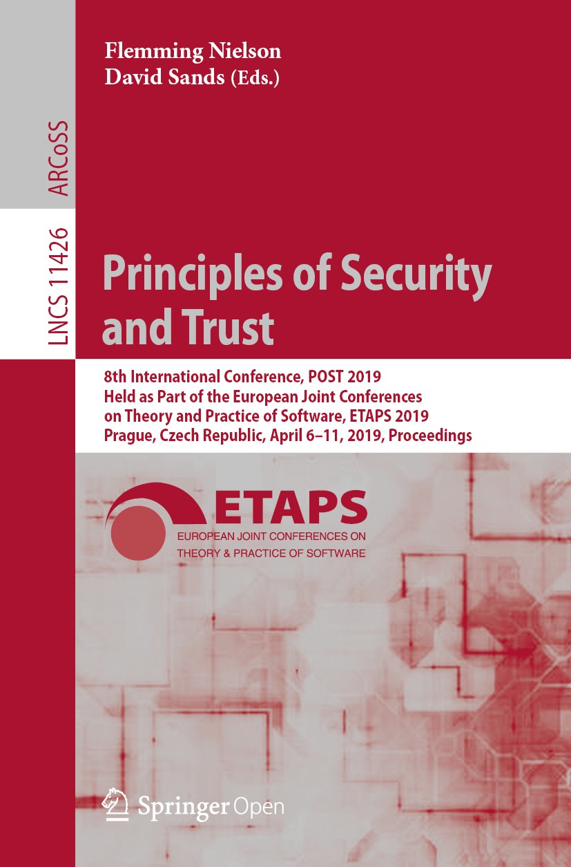 Titlebook: Principles of Security and Trust; 8th International Co Flemming Nielson,David Sands Conference proceedings‘‘‘‘‘‘‘‘ 2019 The Editor(s) (if a Titlebook: Principles of Security and Trust; 8th International Co Flemming Nielson,David Sands Conference proceedings‘‘‘‘‘‘‘‘ 2019 The Editor(s) (if a