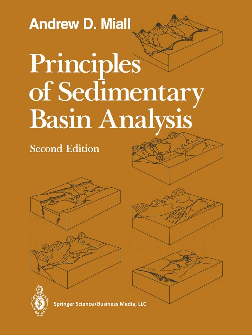 Titlebook: Principles of Sedimentary Basin Analysis; Andrew D. Miall Book 19902nd edition Springer-Verlag New York 1990 Becken (Geol.).Economic Geolo Titlebook: Principles of Sedimentary Basin Analysis; Andrew D. Miall Book 19902nd edition Springer-Verlag New York 1990 Becken (Geol.).Economic Geolo