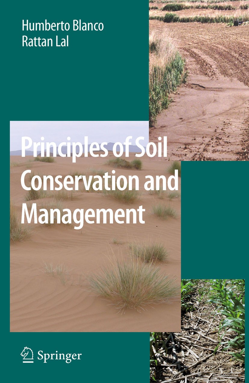 Titlebook: Principles of Soil Conservation and Management; Humberto Blanco-Canqui,Rattan Lal Book 20081st edition Springer Science+Business Media B.V Titlebook: Principles of Soil Conservation and Management; Humberto Blanco-Canqui,Rattan Lal Book 20081st edition Springer Science+Business Media B.V