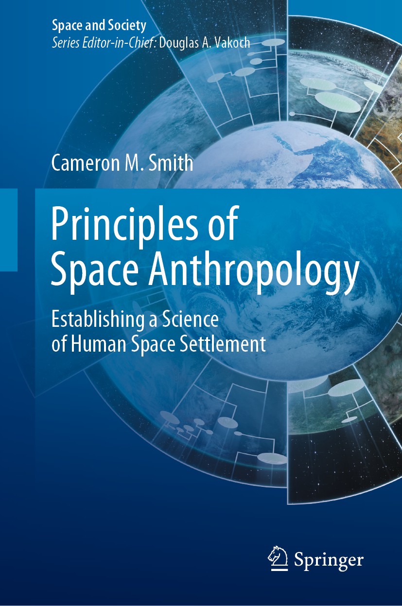 Titlebook: Principles of Space Anthropology; Establishing a Scien Cameron M. Smith Book 2019 Springer Nature Switzerland AG 2019 Cultural Evolution.Ex Titlebook: Principles of Space Anthropology; Establishing a Scien Cameron M. Smith Book 2019 Springer Nature Switzerland AG 2019 Cultural Evolution.Ex