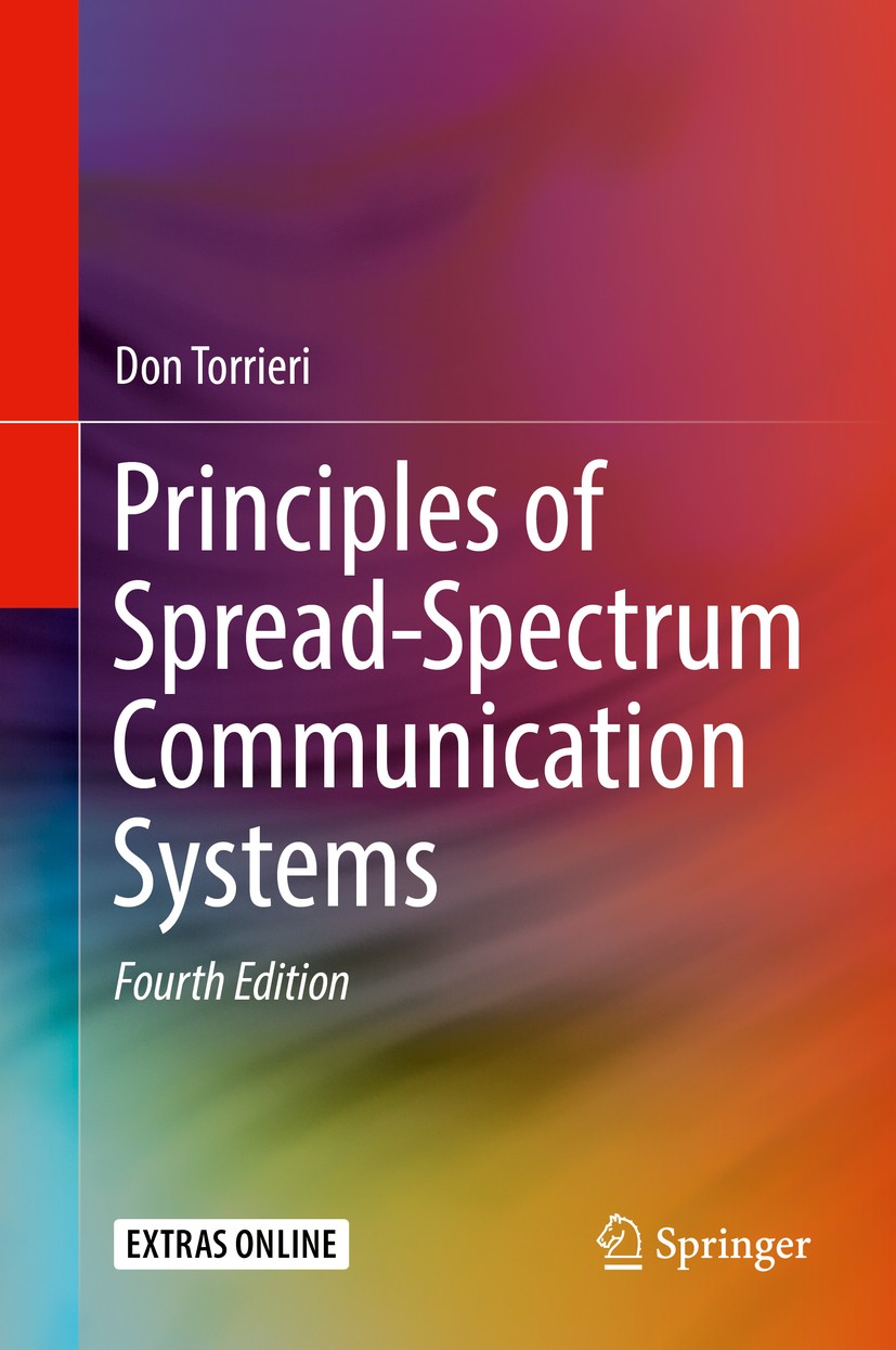 Titlebook: Principles of Spread-Spectrum Communication Systems; Don Torrieri Textbook 20184th edition Springer International Publishing AG, part of S Titlebook: Principles of Spread-Spectrum Communication Systems; Don Torrieri Textbook 20184th edition Springer International Publishing AG, part of S