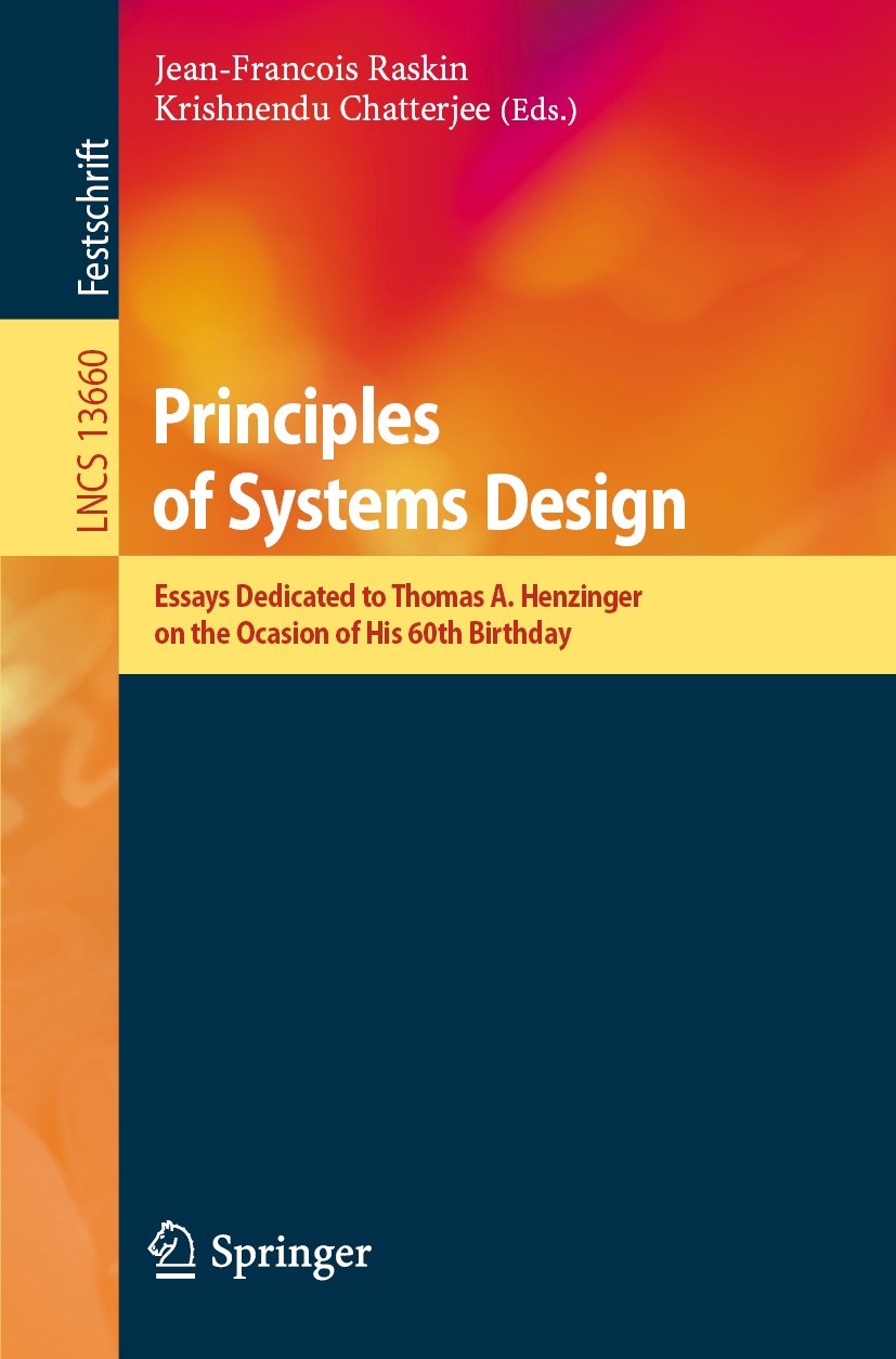 Titlebook: Principles of Systems Design; Essays Dedicated to Jean-François Raskin,Krishnendu Chatterjee,Rupak M Book 2022 The Editor(s) (if applicabl Titlebook: Principles of Systems Design; Essays Dedicated to Jean-François Raskin,Krishnendu Chatterjee,Rupak M Book 2022 The Editor(s) (if applicabl