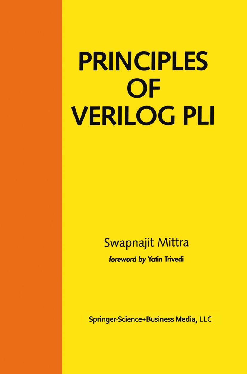 Titlebook: Principles of Verilog PLI; Swapnajit Mittra Book 1999 Springer Science+Business Media New York 1999 ASIC.Interface.Verilog.integrated circ Titlebook: Principles of Verilog PLI; Swapnajit Mittra Book 1999 Springer Science+Business Media New York 1999 ASIC.Interface.Verilog.integrated circ