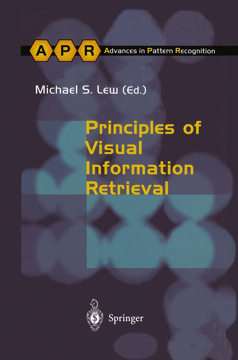 Titlebook: Principles of Visual Information Retrieval; Michael S. Lew Book 2001 Springer-Verlag London 2001 Computer Vision.Multimedia.Pattern recogn Titlebook: Principles of Visual Information Retrieval; Michael S. Lew Book 2001 Springer-Verlag London 2001 Computer Vision.Multimedia.Pattern recogn